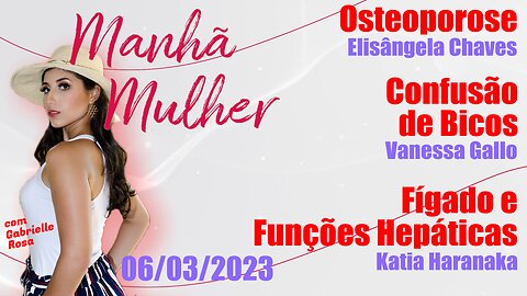 Manhã Mulher - 06/03/2023 - Edição Completa