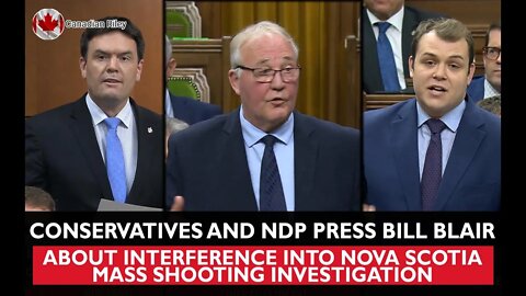 Conservatives and NDP Press Bill Blair About Interference into Nova Scotia Mass Shooting