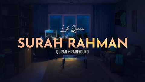 Surah Ar Rahman with Lofi Twist | Quran For Relaxation - Lofi Quran With Rain Sound.