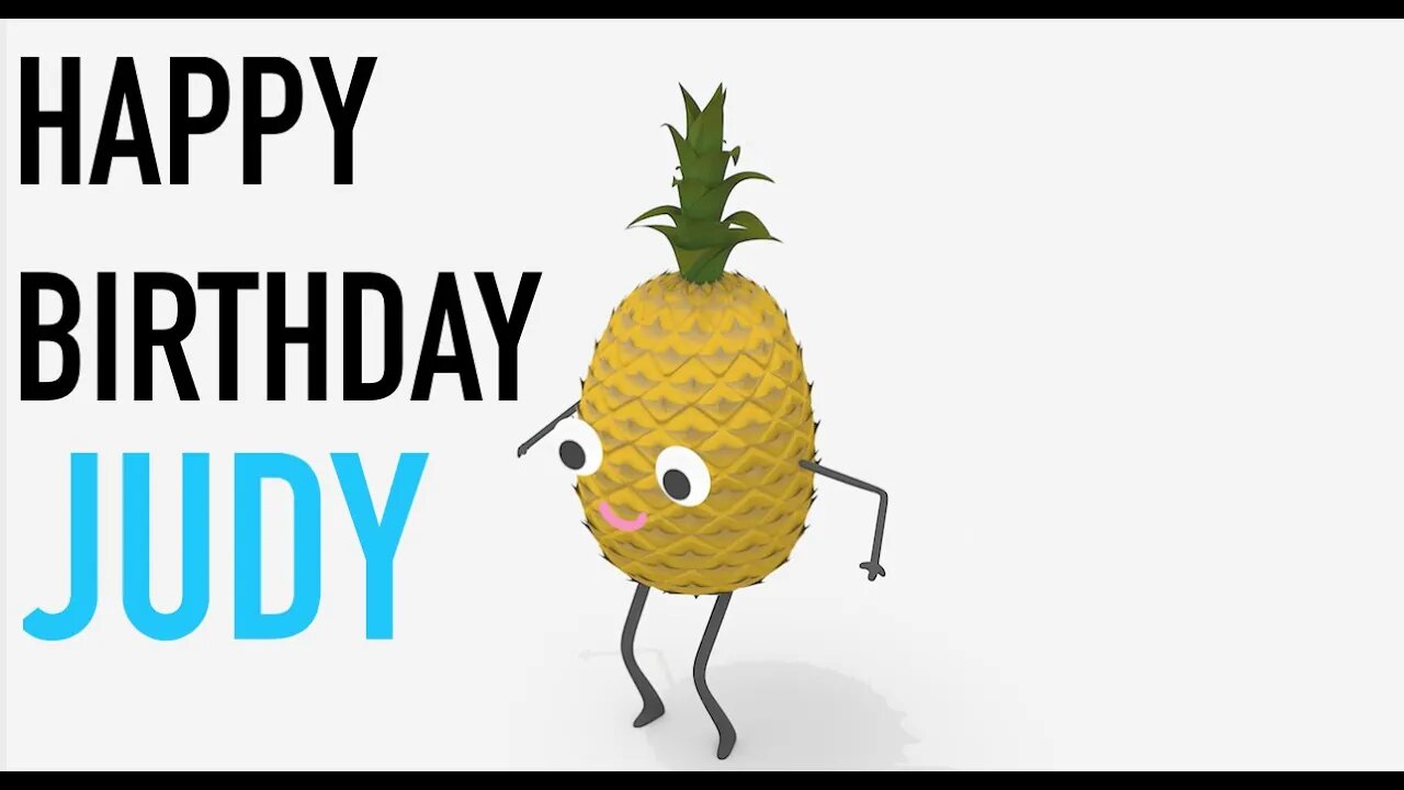 Happy Birthday JUDY! - PINEAPPLE Birthday Song