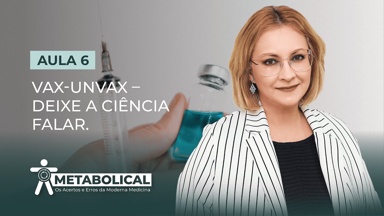 Aula 6/7 - VAX-UNVAX – Deixe a Ciência Falar