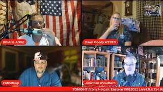 10182022 LiveT.R.U.T.H. Radio Broadcast - "THE PATRIOT ROUNDTABLE"