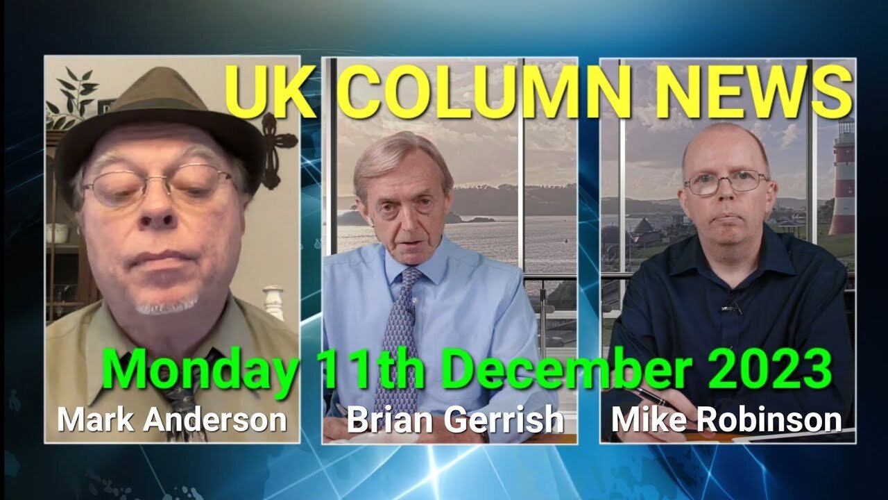 UK Column News - Monday 11th December 2023