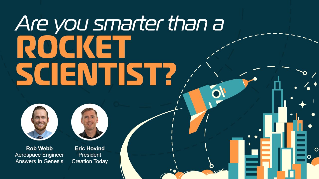 Are You Smarter Than a… Rocket Scientist? | Eric Hovind & Rob Webb | Creation Today Show #301