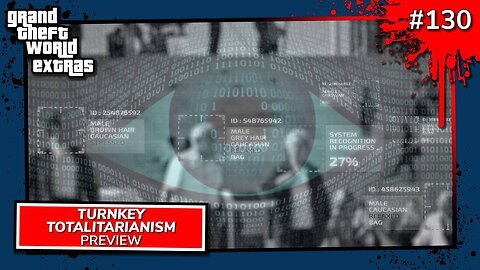 Turnkey Totalitarianism | GTW #130 Preview