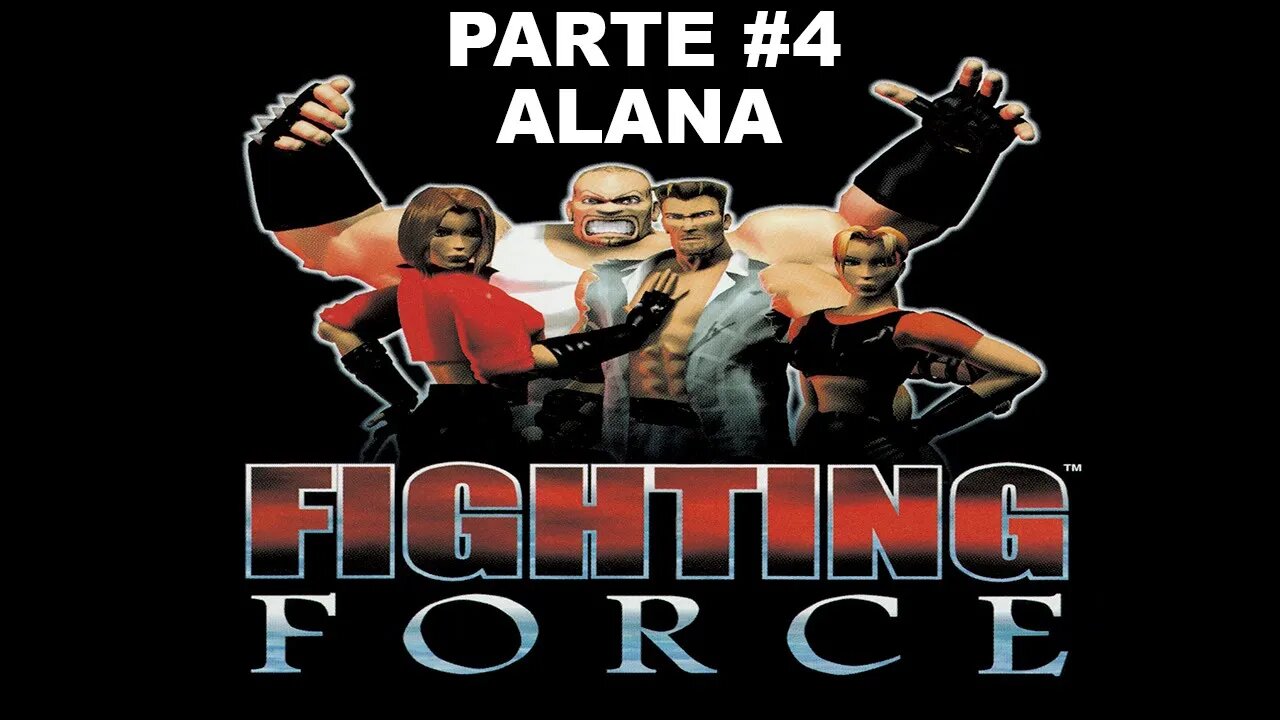 [PS1] - Fighting Force - [Parte 4 - Final] - Alana