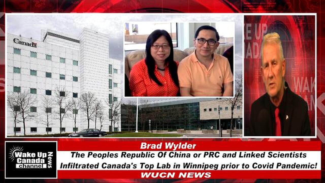 WUCN-Epi#240-Trudeau Allowing The Peoples Republic Of China and Linked Scientists to Infiltrate Lab!