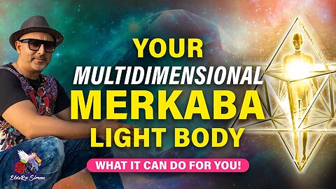 Your Multidimensional MERKABA Light Body - What It Can Do For You!