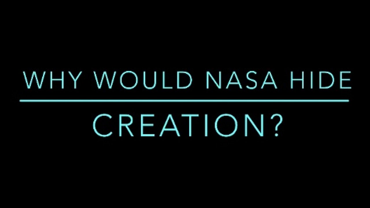 Why Would NASA Hide Creation?