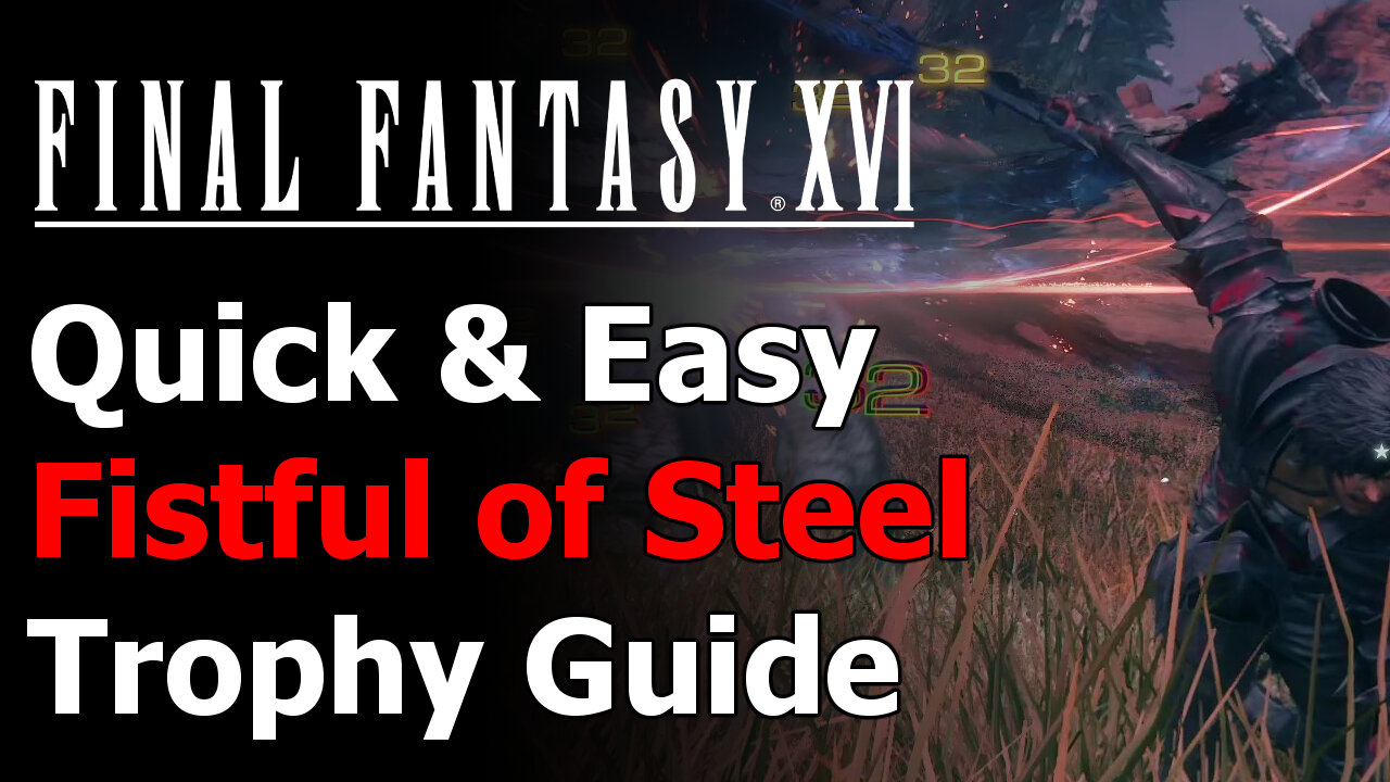 Final Fantasy XVI Fistful of Steel Trophy Guide - Steel Counter 3x in a Battle - Final Fantasy 16