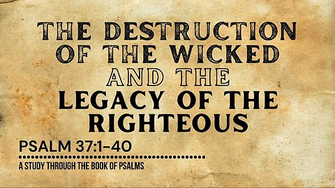 The Destruction of the Wicked and the Legacy of the Righteous | Pastor Abram Thomas