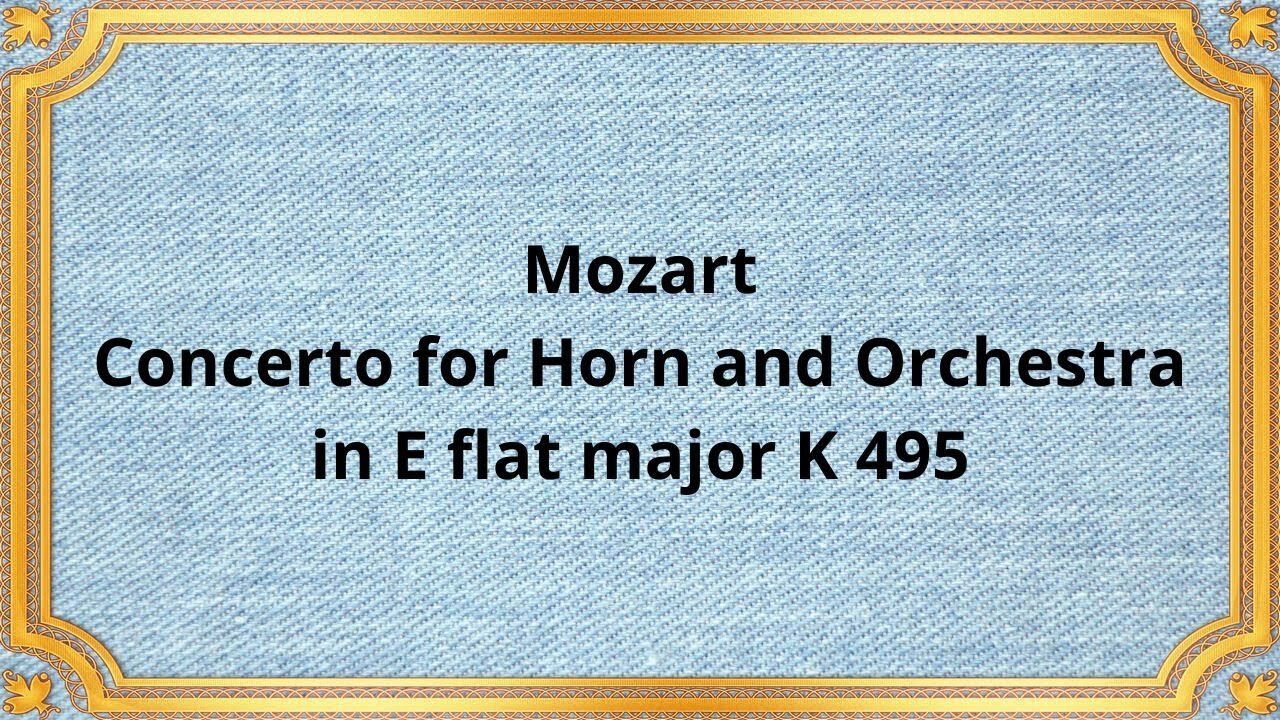 Mozart Concerto for Horn and Orchestra in E flat major K 495