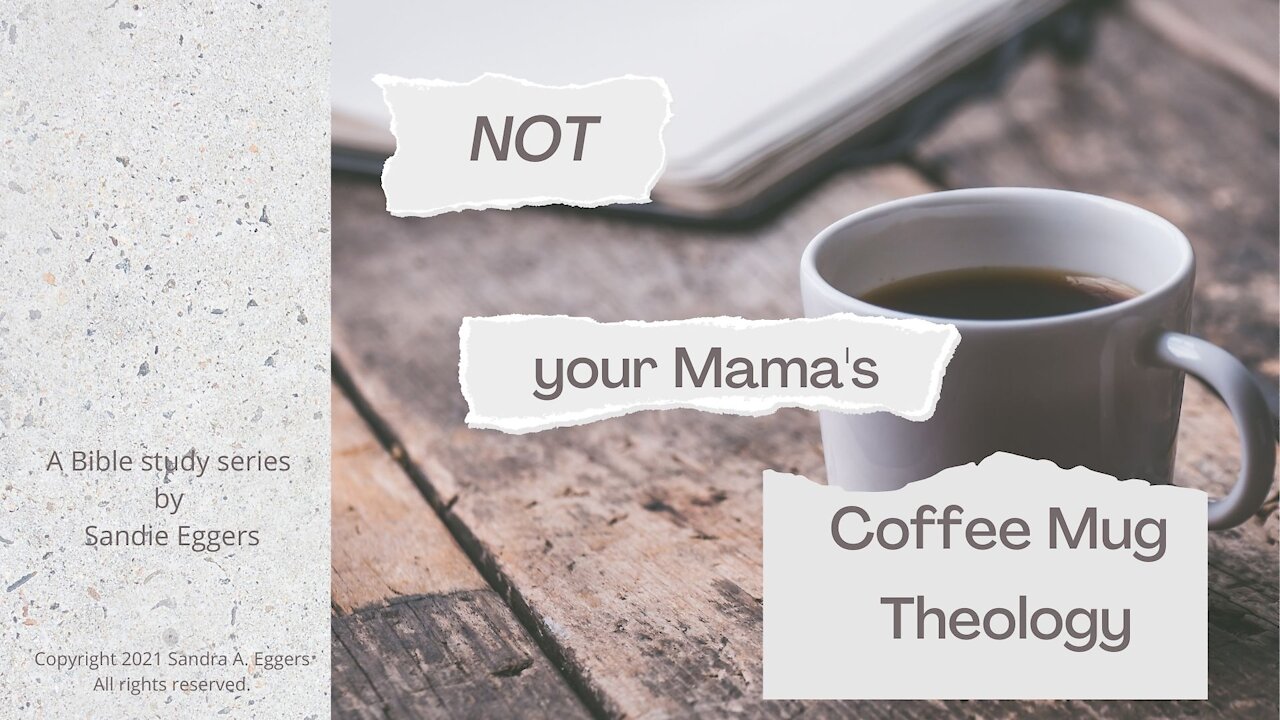 NOT Your Mama's Coffee Mug Theology: Lesson 1