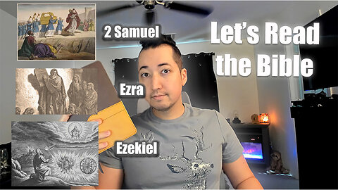 Day 281 of Let's Read the Bible - 2 Samuel 14, Ezra 10, Ezekiel 37