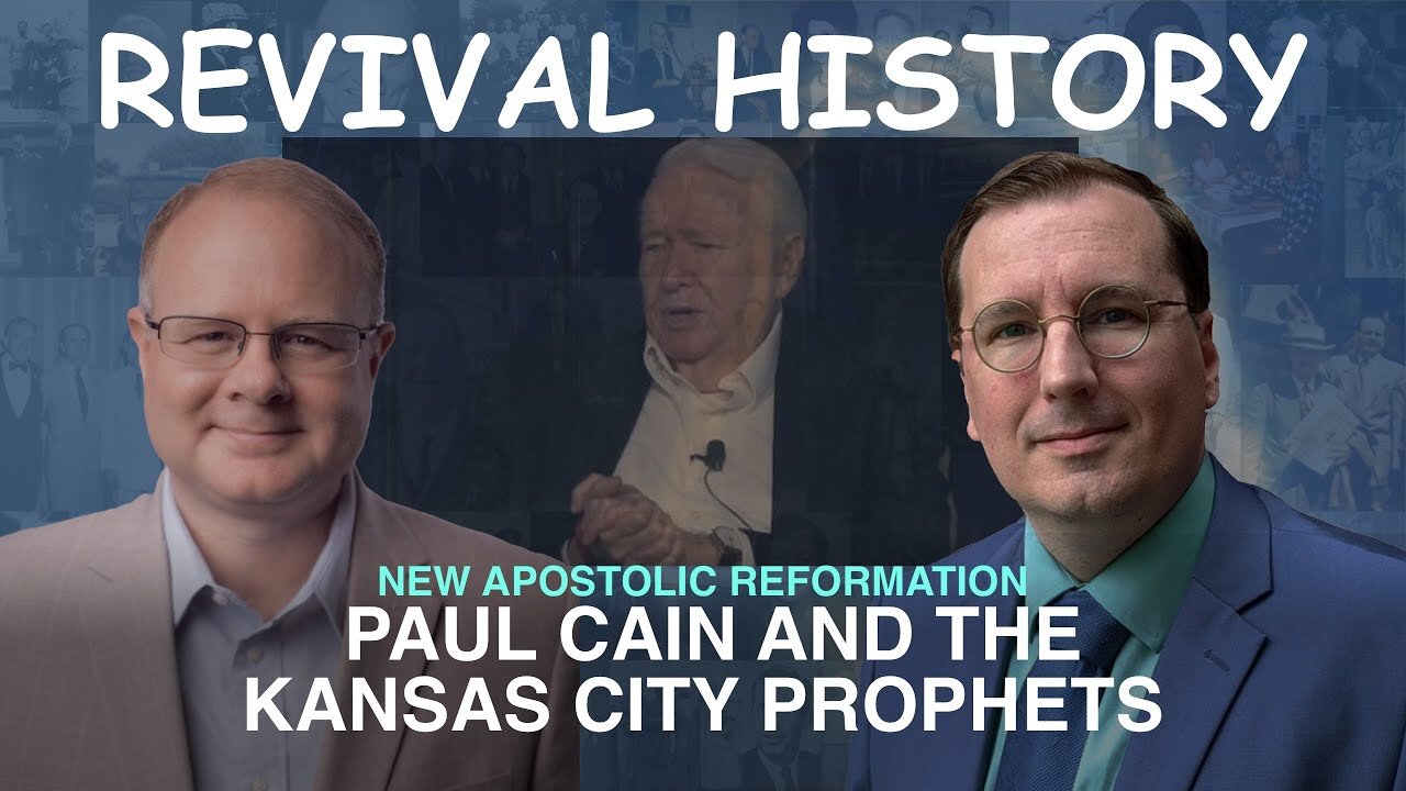 NAR: Paul Cain and the Kansas City Prophets - Episode 50 Branham Historical Research Podcast