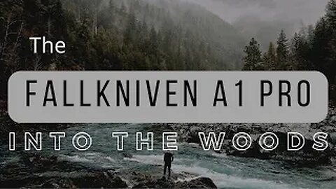 Into The Woods - The Fallkniven A1 Pro 2020!