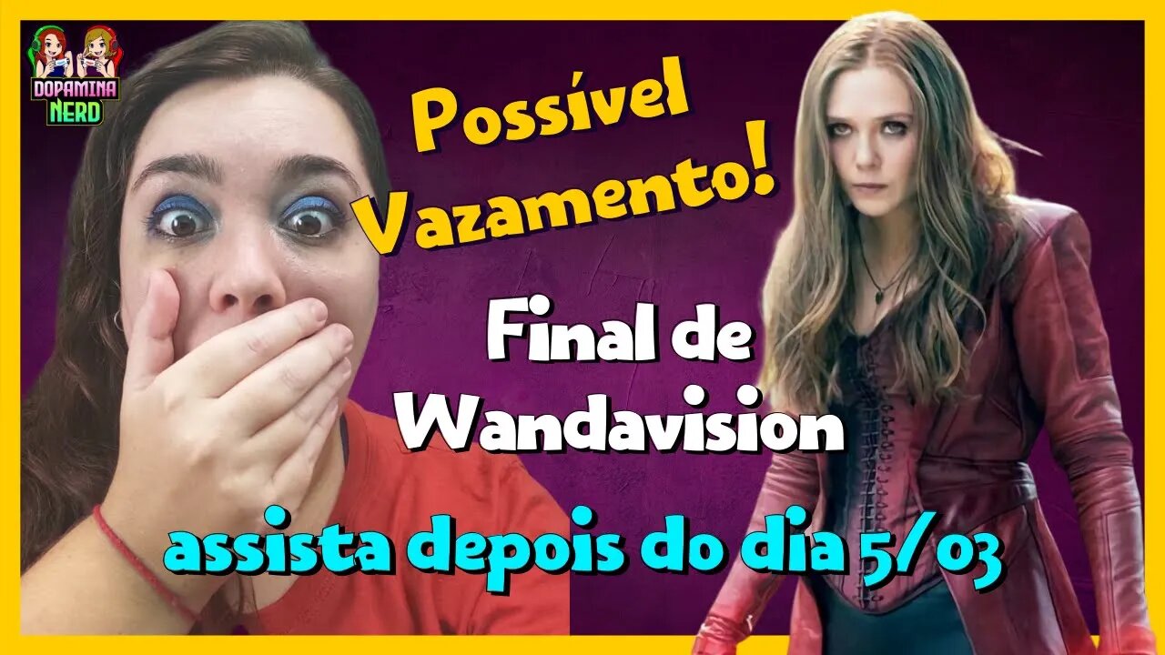 Possível Vazamento do fim de Wandavision - Assista depois do dia 5/03