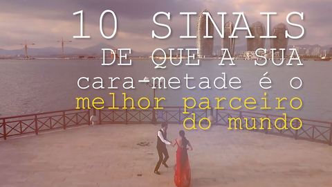 10 coisas que devemos apreciar nos nossos parceiros!