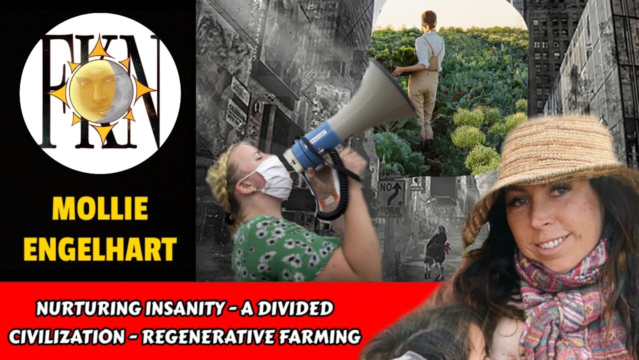 Nurturing Insanity - A Divided Civilization - Regenerative Farming | Mollie Engelhart