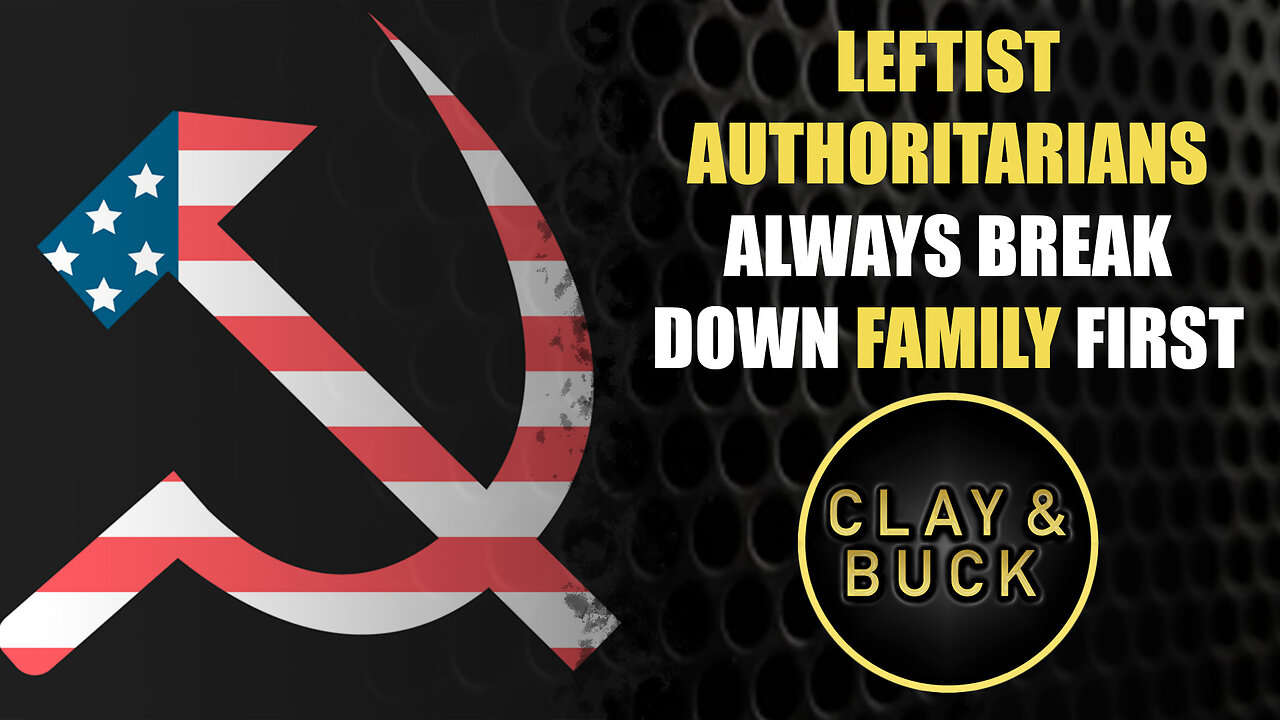 Leftist Authoritarians Always Break Down Family First