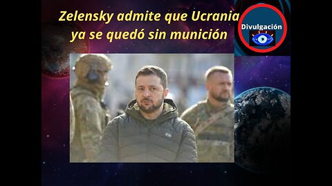 Zelensky admite que Ucrania ya se quedó sin munición