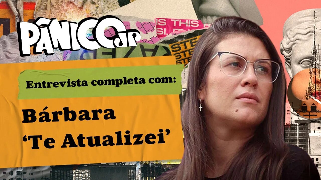 BÁRBARA ‘TE ATUALIZEI’ RASGA O VERBO NO PÂNICO; CONFIRA NA ÍNTEGRA