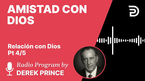 Relacion con Dios Pt 4 de 5 - Amistad con Dios - Derek Prince