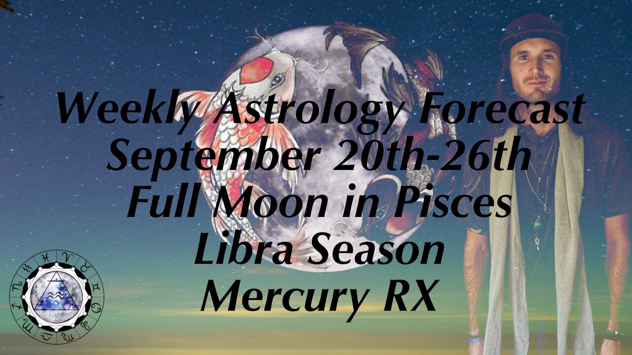 Weekly Astrology Forecast September 20th-26th, 2021. (All Signs) Full Moon in Pisces