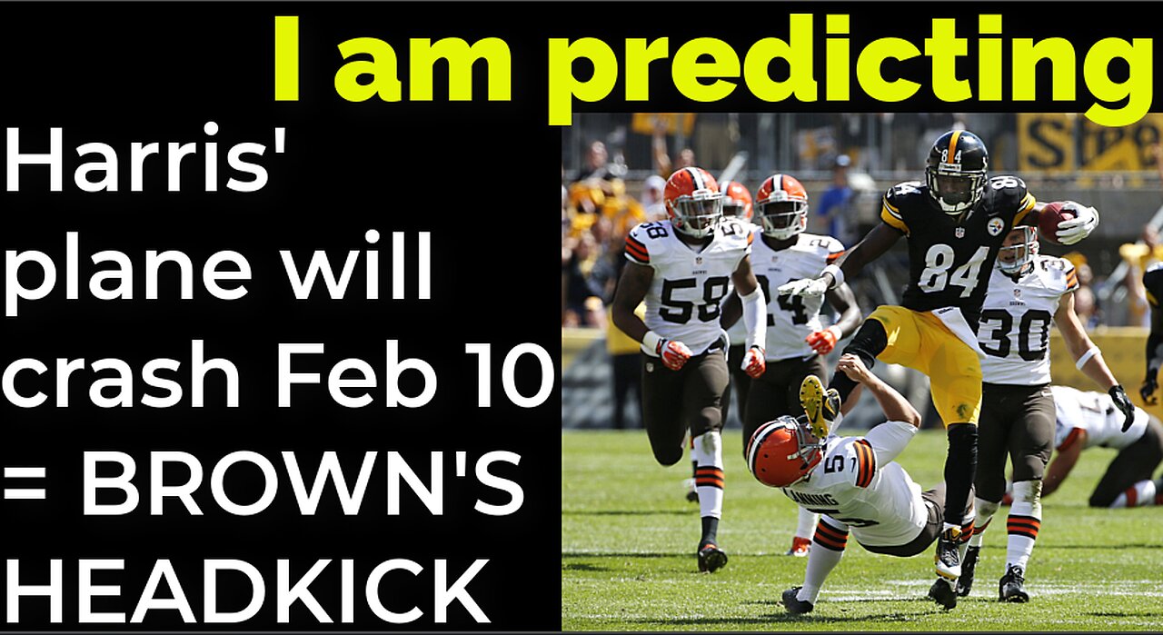 I am predicting: Harris' plane will crash Feb 10 = ANTONIO BROWN HEAD KICK PROPHECY