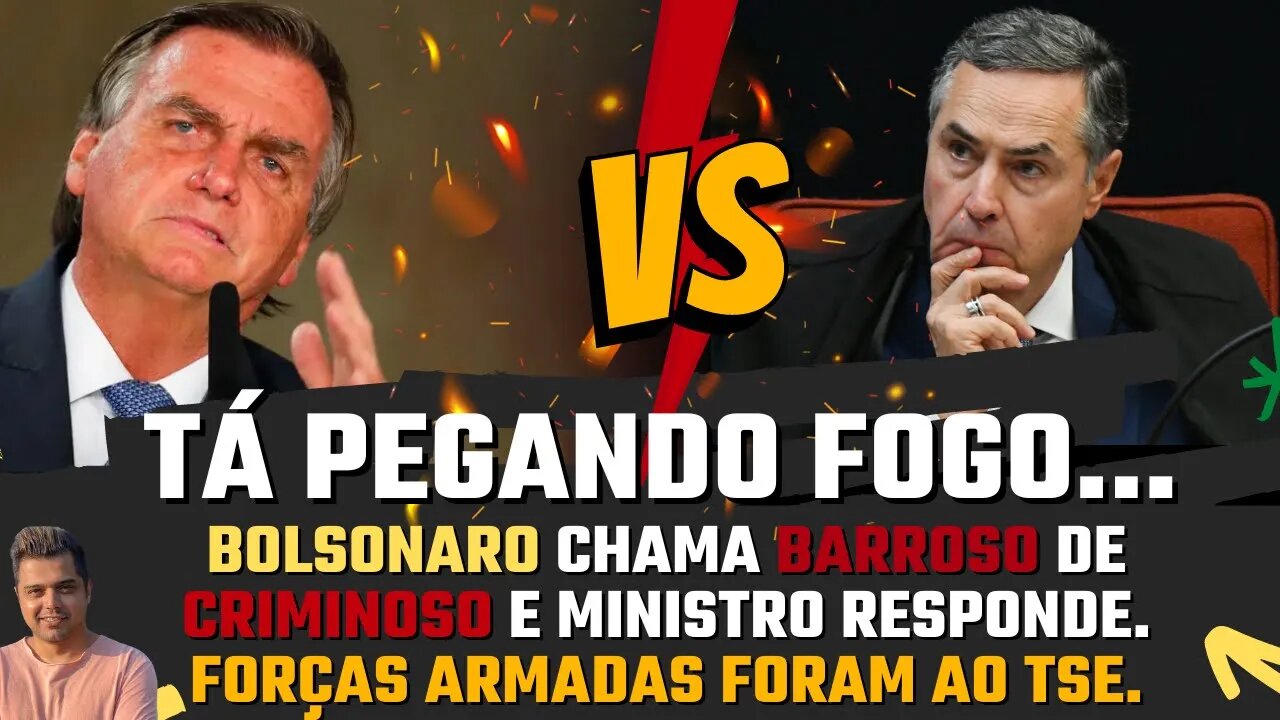 Bolsonaro sobe o tom e chama Barroso de Criminoso. Ministro respondeu imediatamente