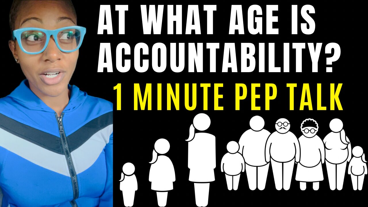 AT WHAT AGE IS ACCOUNTABILITY?