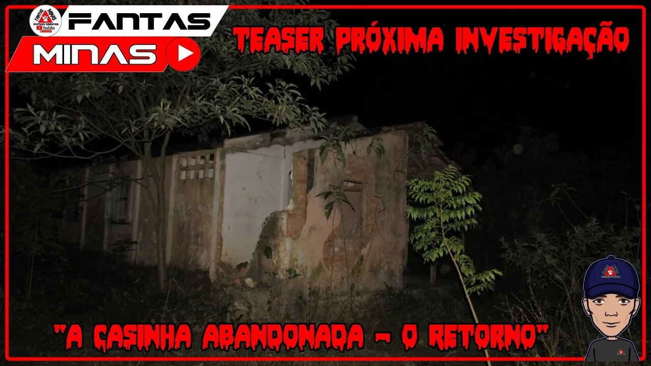 Teaser Próxima Investigação "A Casinha Abandonada O Retorno"