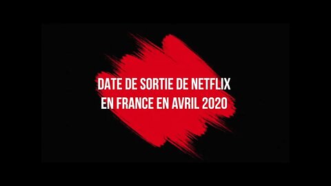 DATE DE SORTIE de Netflix En France en avril 2020