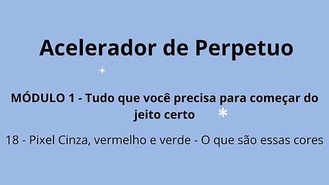 MÓDULO 1 - Aula 18 - Pixel Cinza, vermelho e verde - O que são essas cores