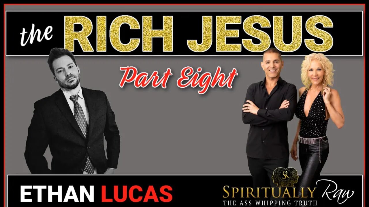 RICH JESUS | Part 8 w. Ethan Lucas