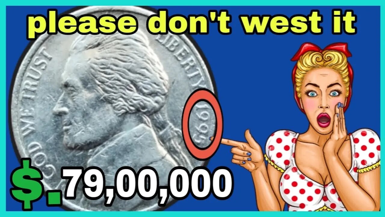 Five cents 1995-D Jefferson Nickel is Worth up to $79,00,000 don't spend this??