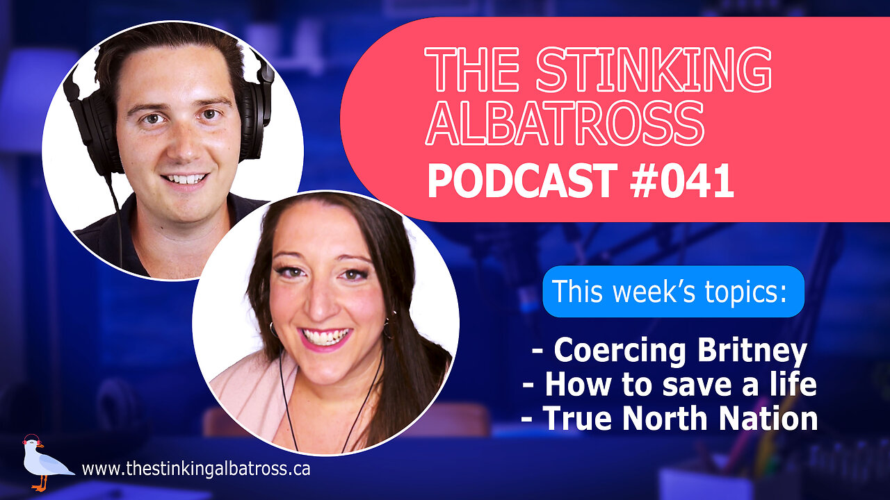 The Stinking Albatross #041: Coercing Britney & True North Nation