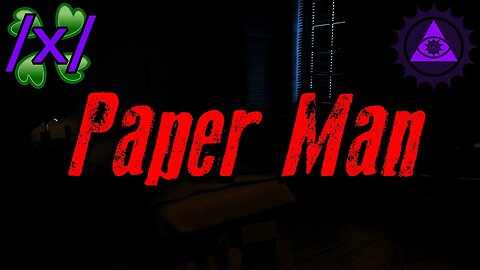 Paper Man | 4chan /x/ Childhood Greentext Stories Thread