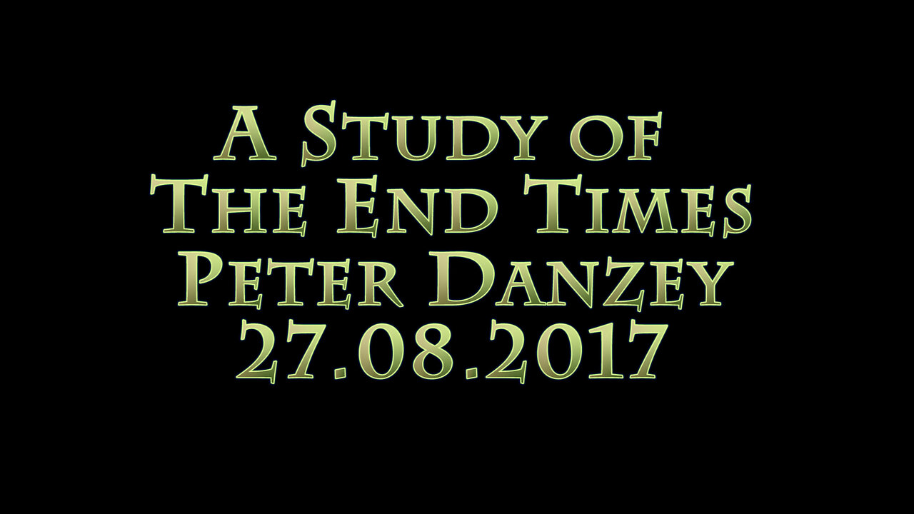 End Times: Peter Danzey 27.08.2017