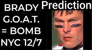 Prediction - BRADY G.O.A.T. = BOMB NYC Dec 7