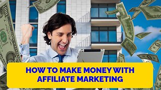 How to Make Money with Affiliate Marketing