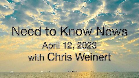 Need to Know News (12 April 2023) with Chris Weinert