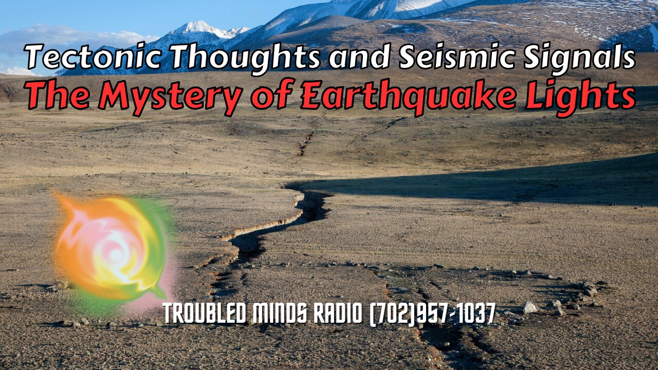 Tectonic Thoughts and Seismic Signals - The Mystery of Earthquake Lights