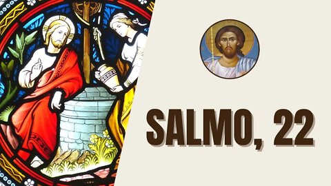 Salmos, 22 - " O Senhor é meu pastor, nada me faltará. Em verdes prados ele me faz repousar..."