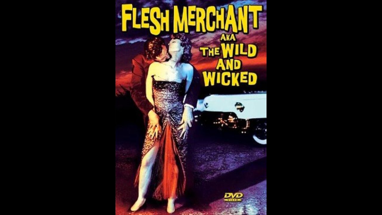 Movie From the Past - The Wild and Wicked - AKA: The Flesh Merchant - 1956