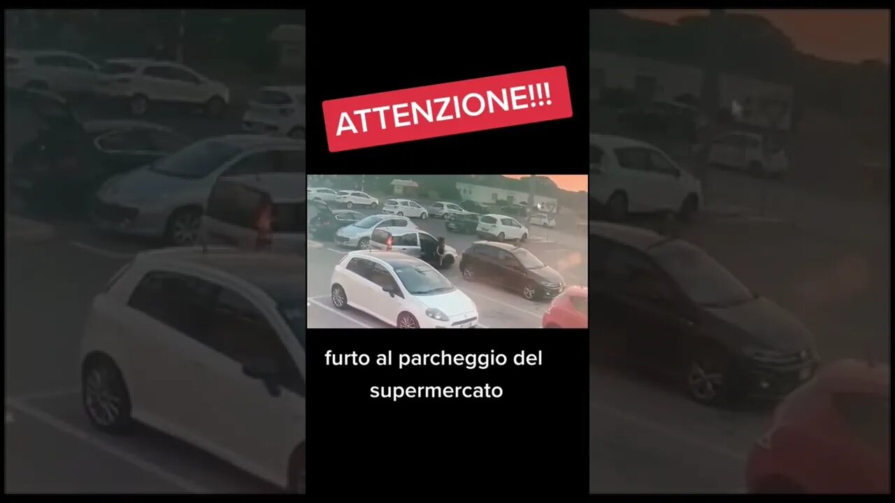 FURTO IN DIRETTA AL PARCHEGGIO DEL SUPERMERCATO