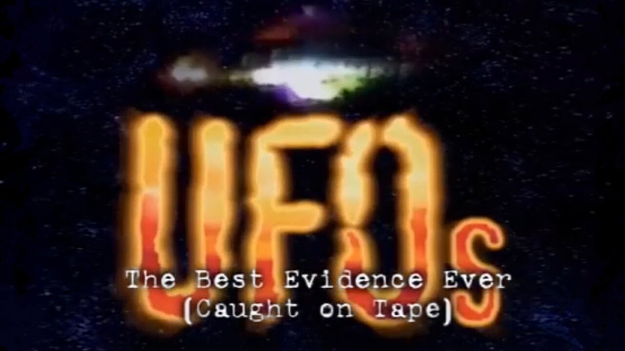 UFOs: The Best Evidence Ever Caught on Tape (1997, Before the CIA Had Full Grasp on Television)