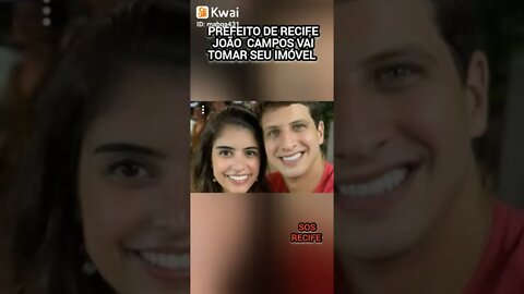 Prefeito de Recife João Campos quer "TOMAR SUA CASA"(imóvel)