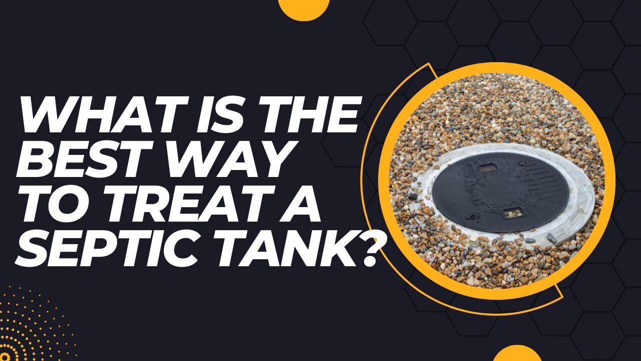 What Is The Best Way To Treat A Septic Tank?