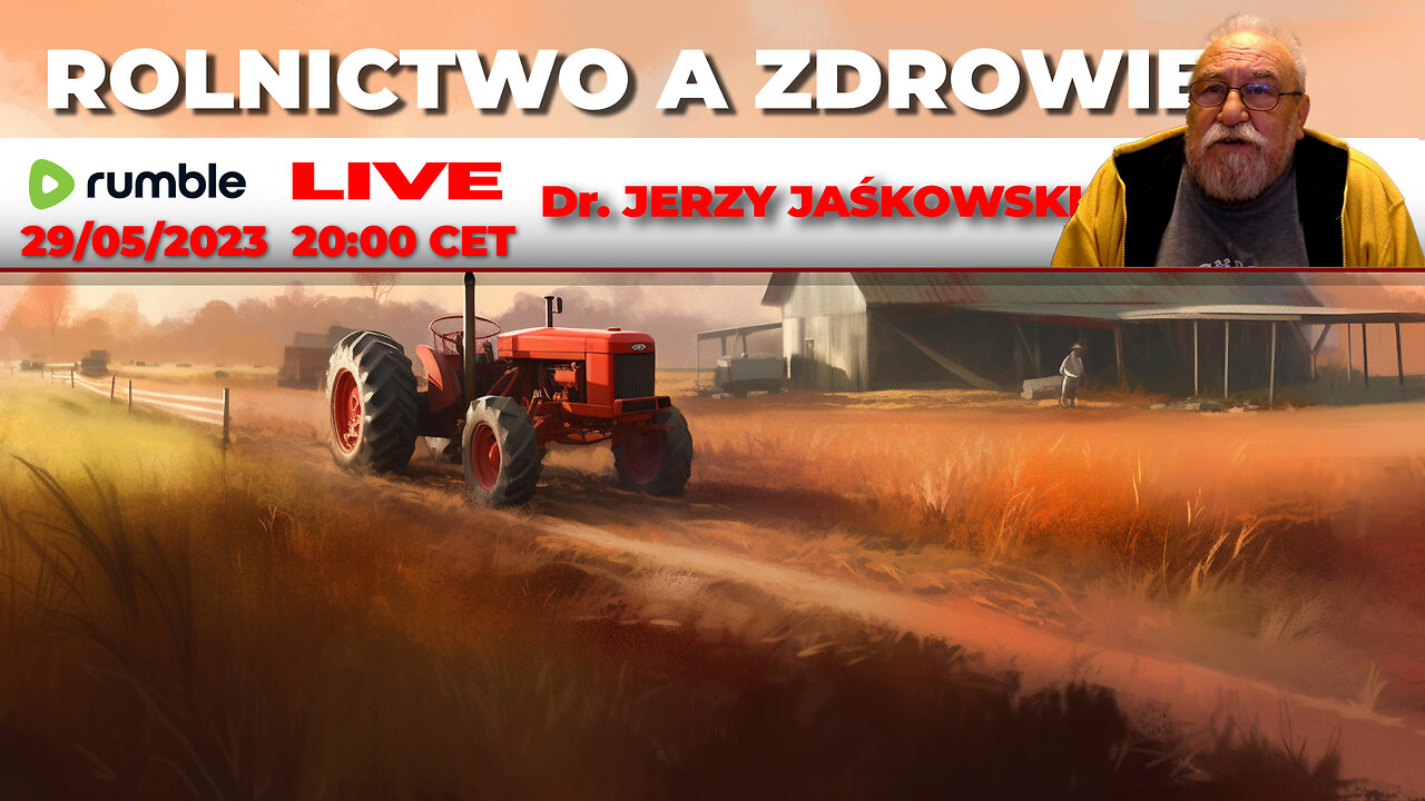 29/05/23 | LIVE 20:00 CEST Dr. JERZY JAŚKOWSKI - ROLNICTWO A ZDROWIE